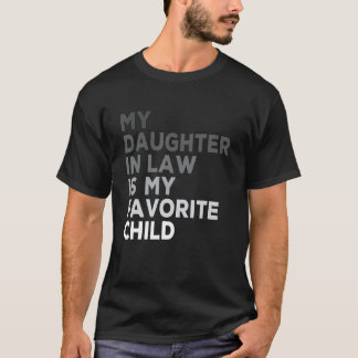 Mens My Daughter In Law Is My Favorite Child Fathe T-Shirt