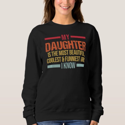 Mens My Daughter is the most beautiful Dad  Daugh Sweatshirt