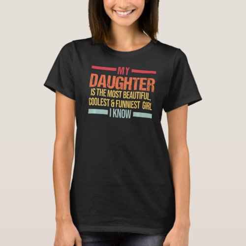 Mens My Daughter is the most beautiful Dad  Daugh T_Shirt