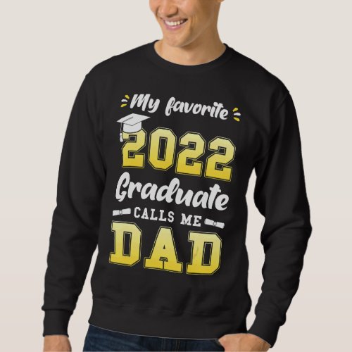 Mens My Favorite 2022 Graduate Calls Me Dad Senior Sweatshirt