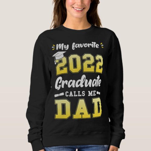 Mens My Favorite 2022 Graduate Calls Me Dad Senior Sweatshirt
