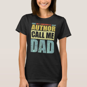 Mens My Favorite Author Calls Me Dad Father's Day T-Shirt