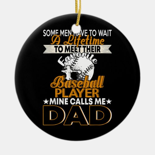 Mens My Favorite Baseball Player Calls Me Dad Ceramic Ornament