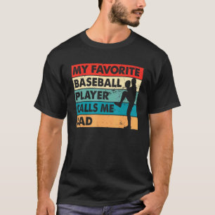 Mens My Favorite Baseball Player Calls Me Dad Fath T-Shirt