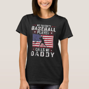 Mens My Favorite Baseball Player Calls Me Daddy Fa T-Shirt