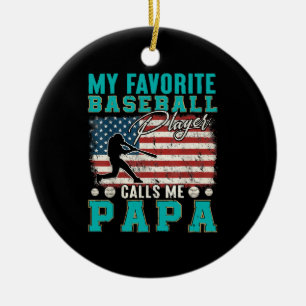Mens My Favorite Baseball Player Calls Me Papa Ceramic Ornament