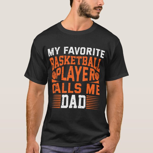 Mens My Favorite Basketball Player Calls Me Dad 1 T-Shirt (Front)