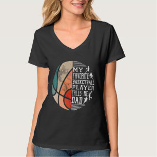 Mens My Favorite Basketball Player Calls Me Dad Ba T-Shirt