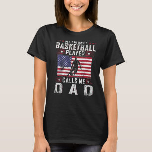 Mens My Favorite Basketball Player Calls Me Dad Fa T-Shirt