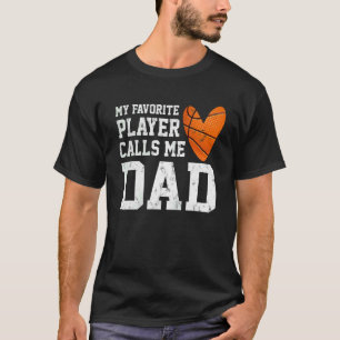 Mens My Favorite Basketball Player Calls Me Dad Fa T-Shirt