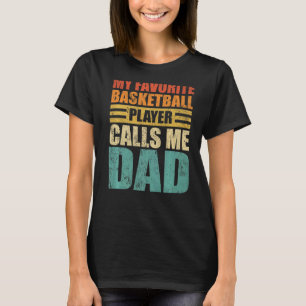 Mens My Favorite Basketball Player Calls Me Dad Fa T-Shirt