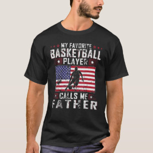 Mens My Favorite Basketball Player Calls Me Father T-Shirt
