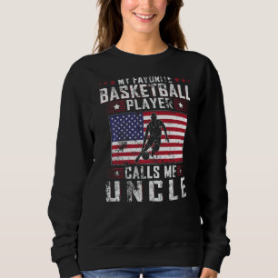 Mens My Favorite Basketball Player Calls Me Uncle  Sweatshirt