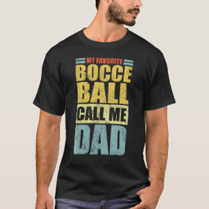 Mens  My Favorite Bocce Ball Calls Me Dad Father's T-Shirt