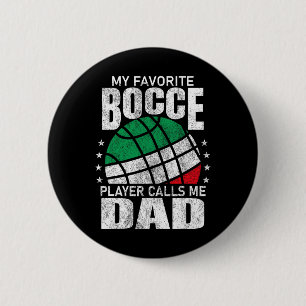 Mens My Favorite Bocce Ball Player Calls Me Dad It Button