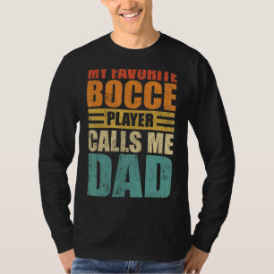 Mens My Favorite Bocce Player Calls Me Dad Father' T-Shirt