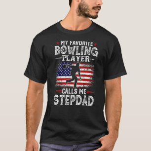 Mens My Favorite Bowling Player Calls Me Stepdad U T-Shirt