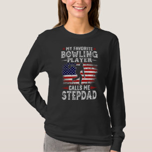 Mens My Favorite Bowling Player Calls Me Stepdad U T-Shirt