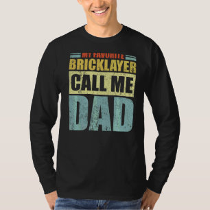 Mens  My Favorite Bricklayer Calls Me Dad Father's T-Shirt