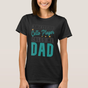 Mens My Favorite Cello Player Calls Me Dad Cello T-Shirt