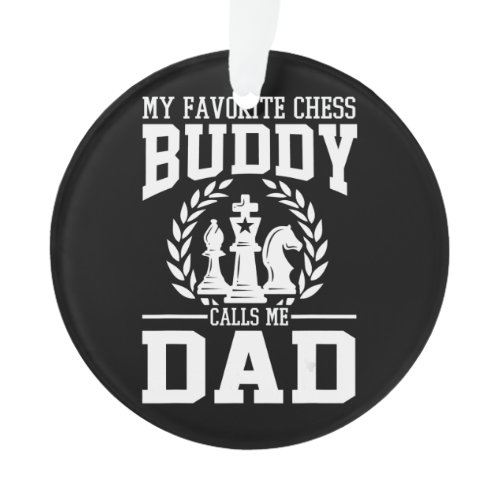 Mens My Favorite Chess Buddy Calls Me Dad Gift Ornament