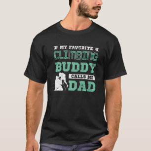 Mens My favorite climbing buddy calls me dad T-Shirt