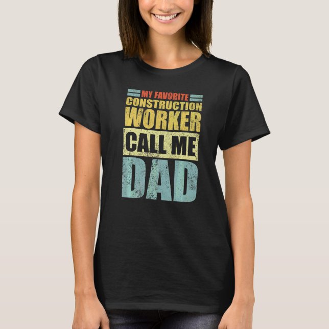 Mens My Favorite Construction Worker Calls Me Dad  T-Shirt (Front)