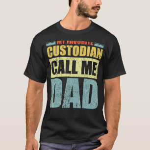 Mens  My Favorite Custodian Calls Me Dad Father's  T-Shirt