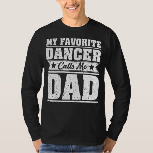 Mens My Favorite Dancer Calls Me Dad Dance Fathe T-Shirt