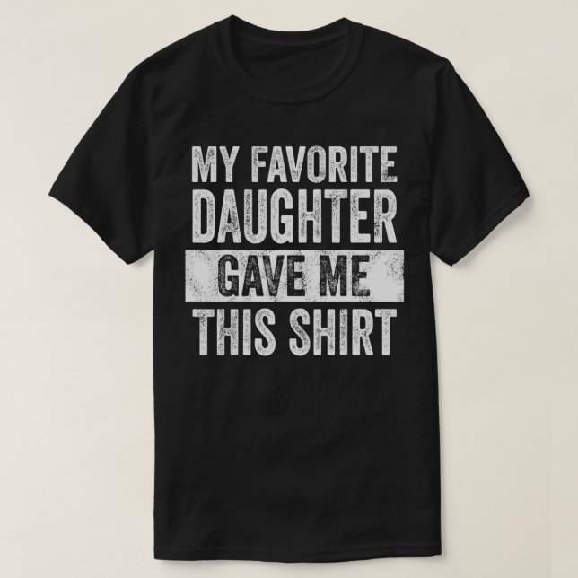 Mens My Favorite Daughter Gave Me This   Funny Dad T-Shirt (Design Front)