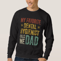 Mens My Favorite Dental Hygienist Calls Me Dad Fat