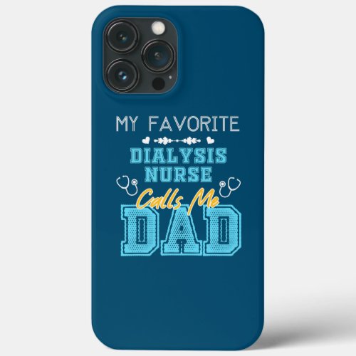 Mens My Favorite Dialysis nurse Calls Me Dad iPhone 13 Pro Max Case