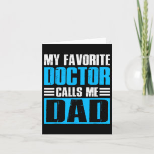 Mens My Favorite Doctor Calls Me Dad Fathers Day  Card