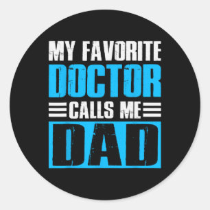Mens My Favorite Doctor Calls Me Dad Fathers Day  Classic Round Sticker