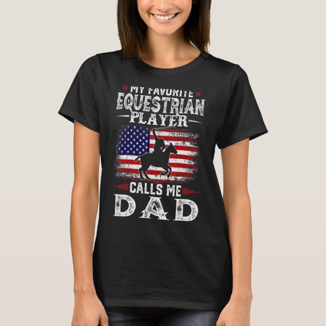 Mens My Favorite Equestrian Player Calls Me Dad Us T-Shirt (Front)