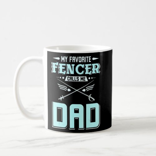 Mens My favorite fencer calls me dad  Coffee Mug