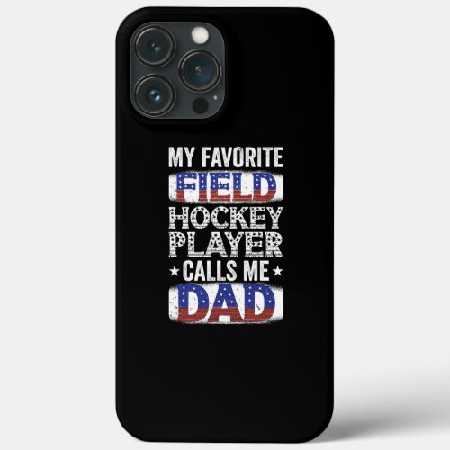 Mens My Favorite Field Hockey Player Calls Me Dad iPhone 13 Pro Max Case