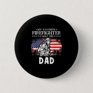 Mens My Favorite Firefighter Calls Me Dad Firefigh Button