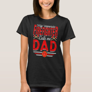 Mens My Favorite Firefighter Calls Me Dad Firefigh T-Shirt