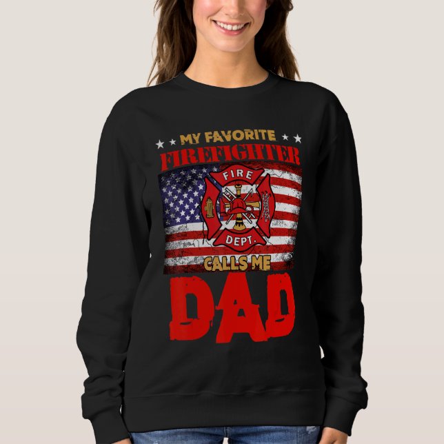 Mens My Favorite Firefighter Calls Me Dad Fireman  Sweatshirt (Front)