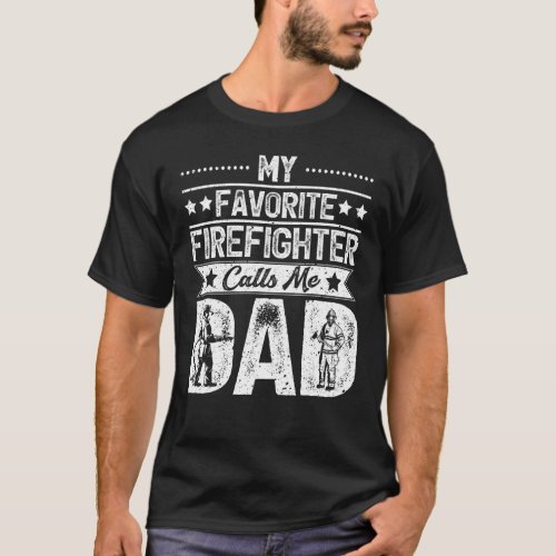 Mens My Favorite Firefighter Calls Me Dad Fireman  T_Shirt