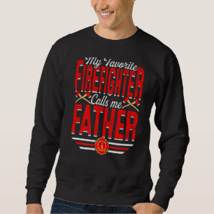 Mens My Favorite Firefighter Calls Me Father Firef Sweatshirt