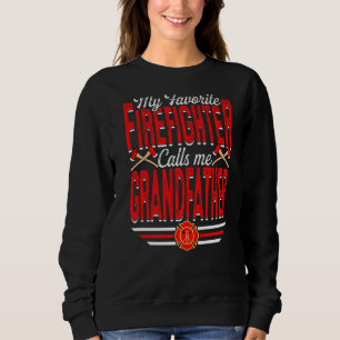 Mens My Favorite Firefighter Calls Me Grandfather Sweatshirt