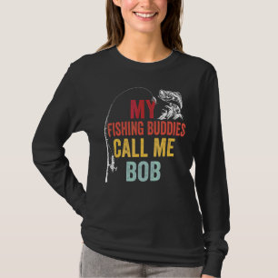 Mens My Favorite Fishing Buddies Call Me Bob Fishe T-Shirt