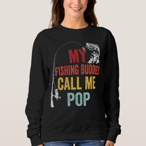 Mens My Favorite Fishing Buddies Call Me Pop Fishe Sweatshirt