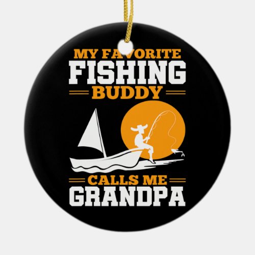 Mens My Favorite Fishing Buddy Calls Me Grandpa Ceramic Ornament