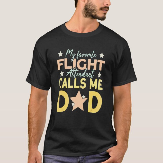 Mens My Favorite Flight Attendant Calls Me Dad T-Shirt (Front)
