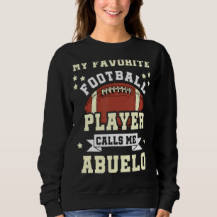 Mens My Favorite Football Player Calls Me Abuelo B Sweatshirt