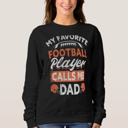 Mens My Favorite Football Player Calls Me Dad Fath Sweatshirt