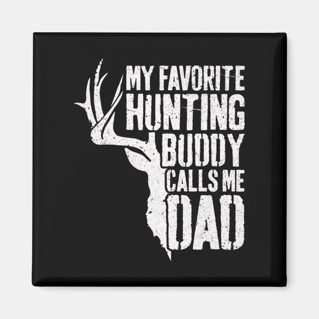 Mens My Favorite Hunting Buddy Calls Me Dad Deer Magnet (Front)